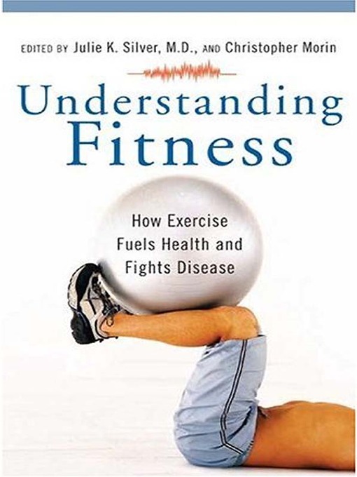 Title details for Understanding Fitness by Julie K. Silver - Available